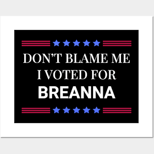 Don't Blame Me I Voted For Breanna Posters and Art